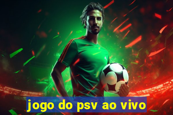 jogo do psv ao vivo